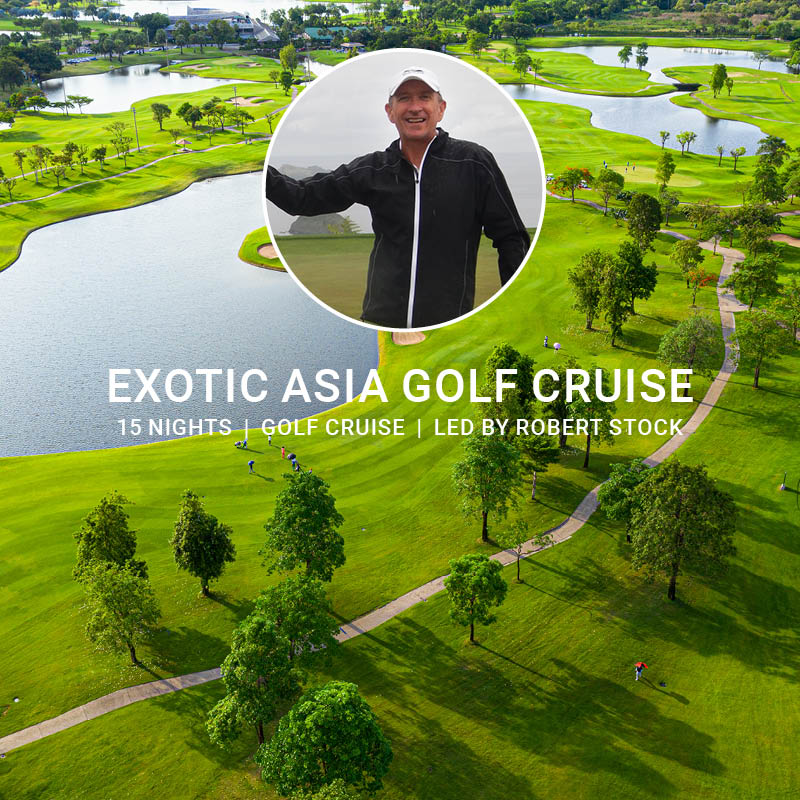 Exotic Asia Golf Cruise with Robert Stock
