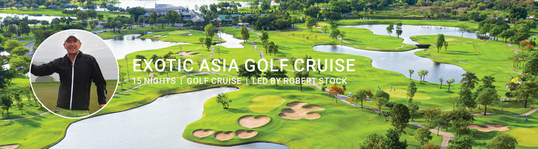 Exotic Asia Golf Cruise with Robert Stock