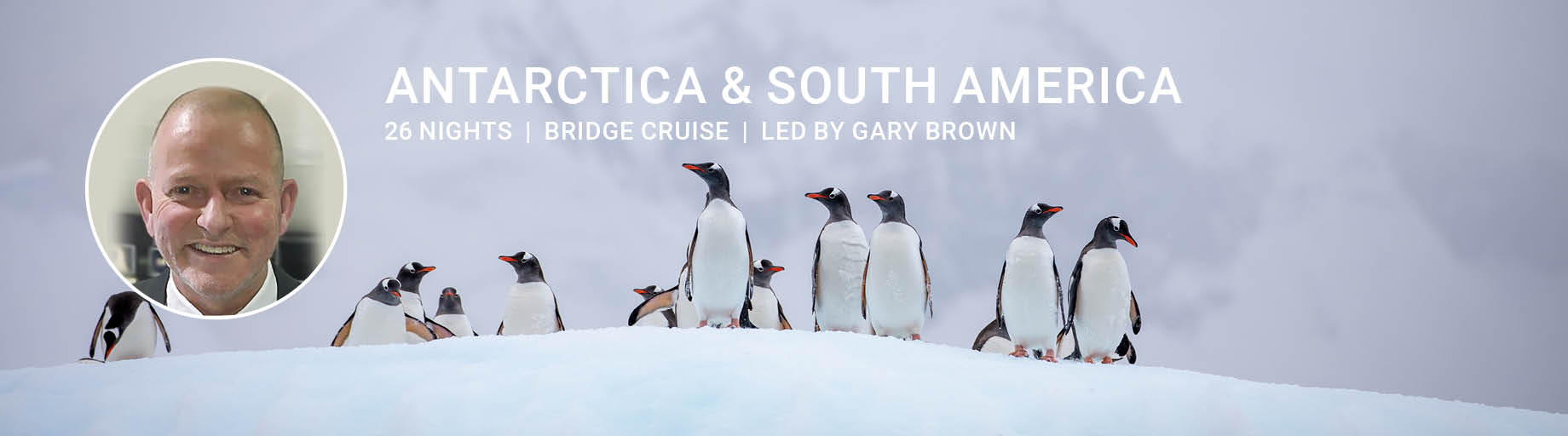 Antarctica and South America Bridge Cruise with Gary Brown