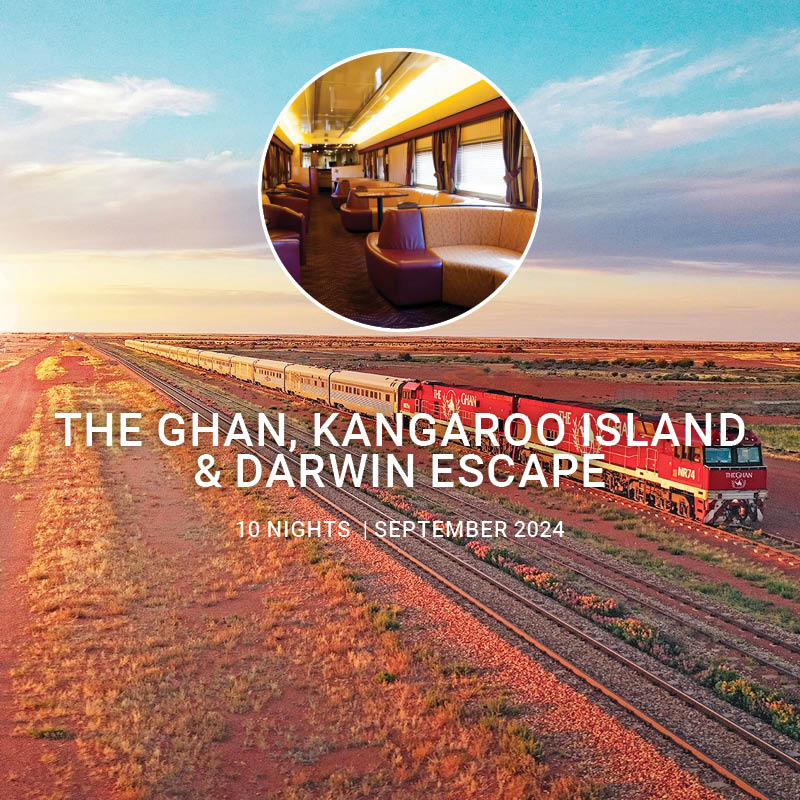 The Ghan, Kangaroo Island and Darwin