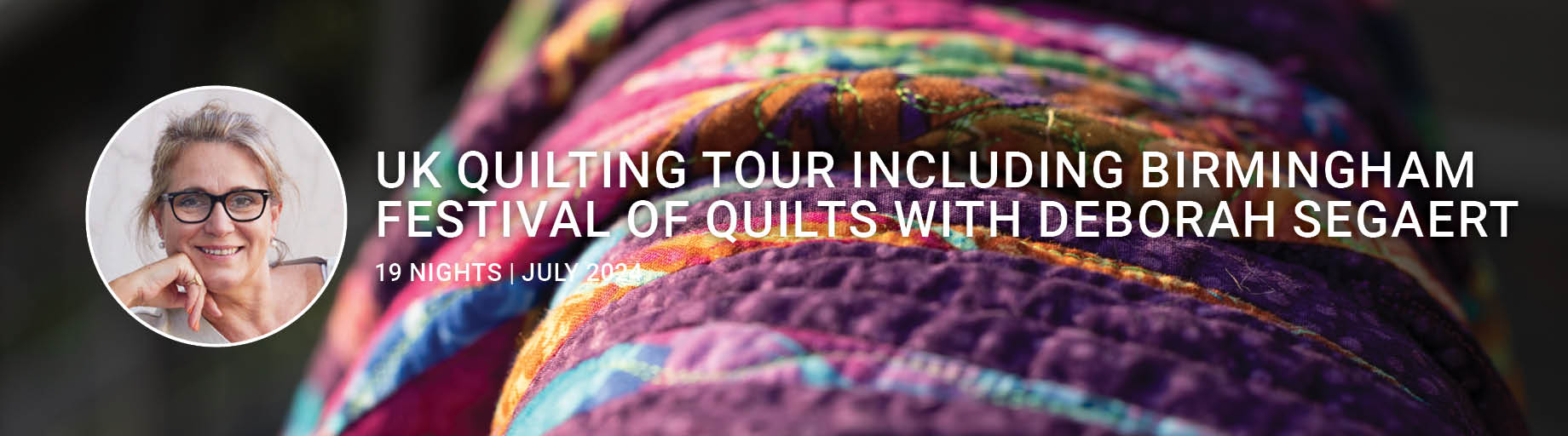 UK Quilting Tour with Deborah Segaert